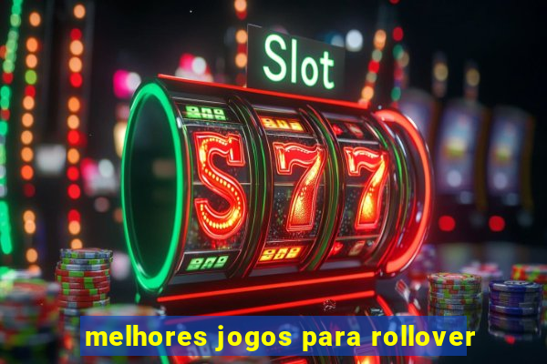 melhores jogos para rollover